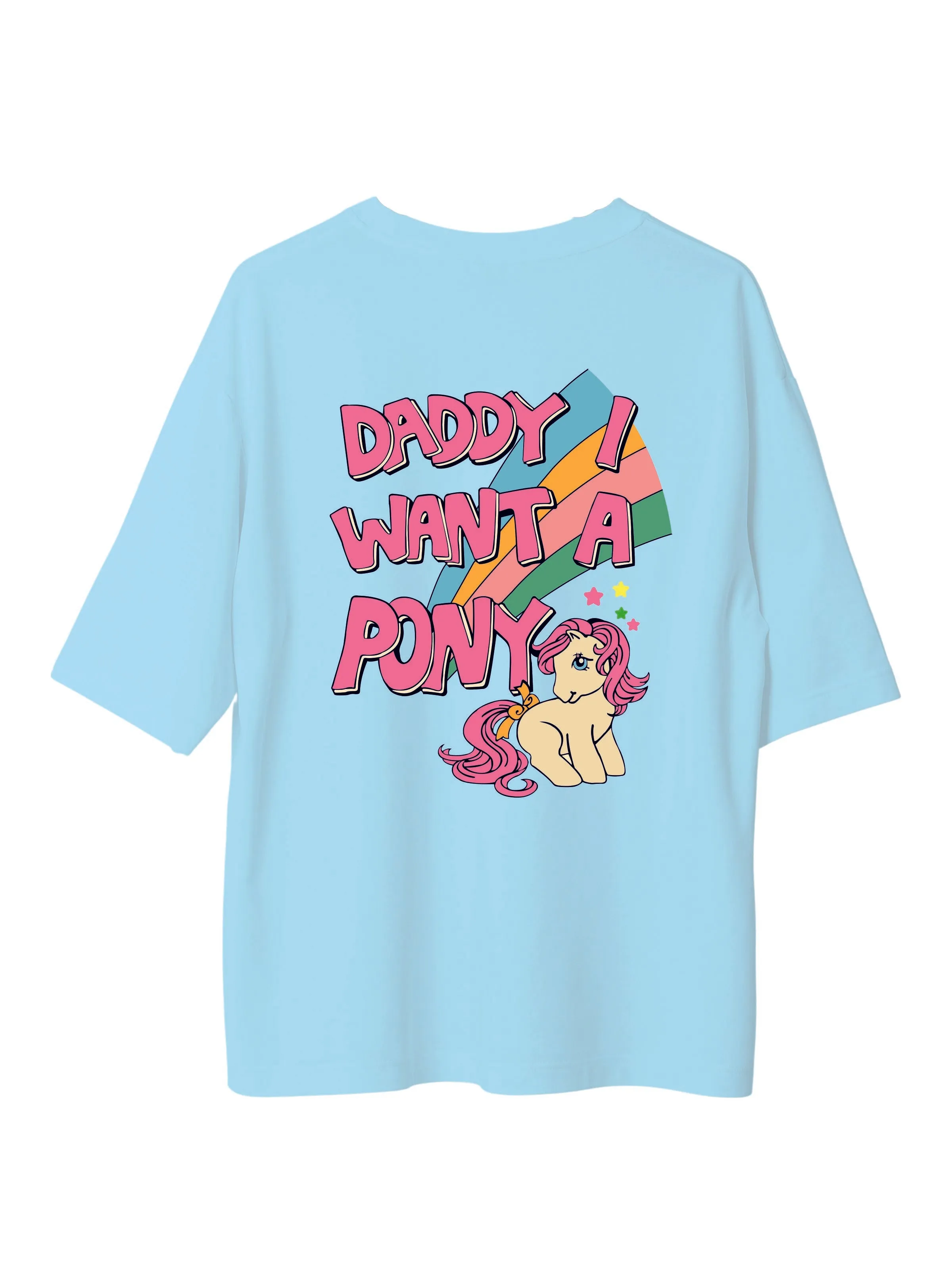 Daddy I Want A Pony : Burger Bae Oversized  Tee For Men and Women