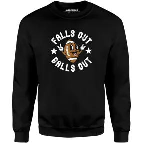 Falls Out Balls Out - Unisex Sweatshirt