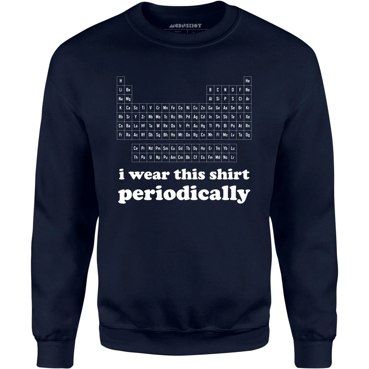 I Wear This Shirt Periodically - Unisex Sweatshirt