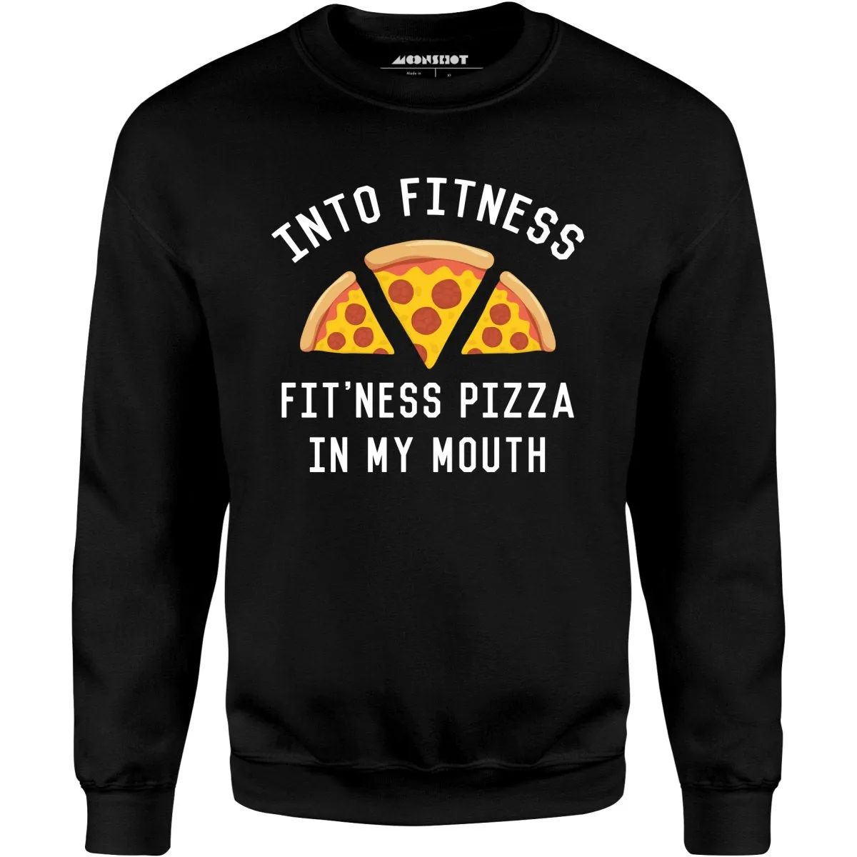 Into Fitness, Fitness Pizza in My Mouth - Unisex Sweatshirt