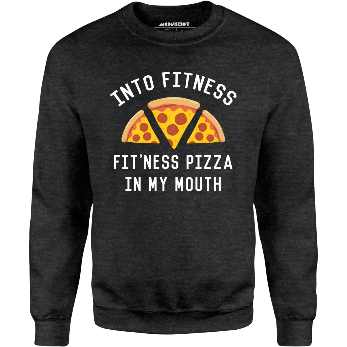 Into Fitness, Fitness Pizza in My Mouth - Unisex Sweatshirt