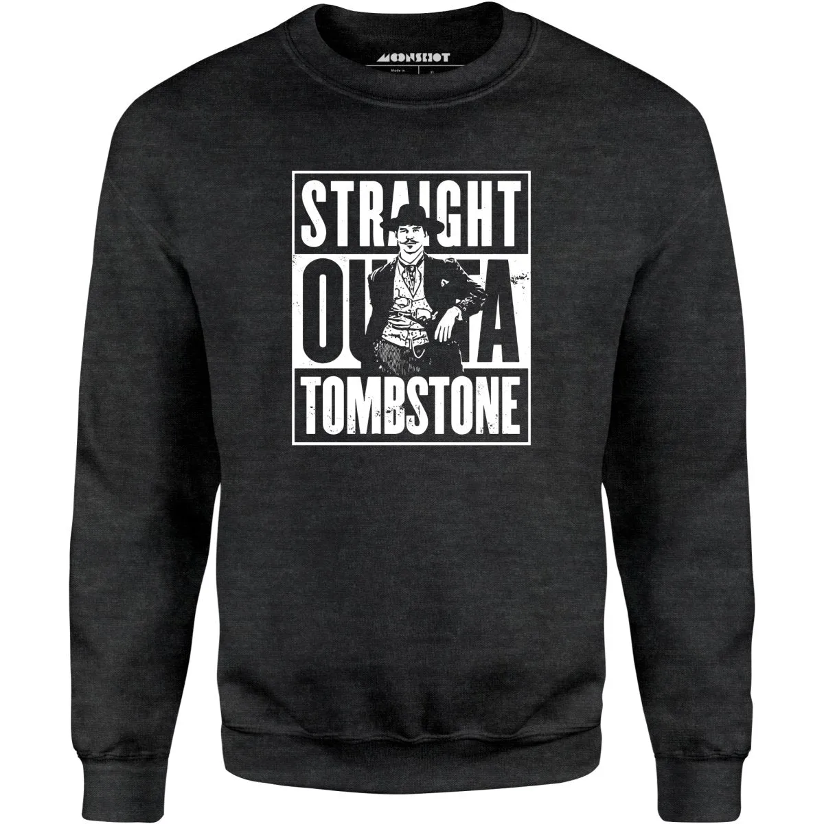 Straight Outta Tombstone - Unisex Sweatshirt